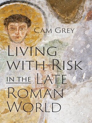 cover image of Living with Risk in the Late Roman World